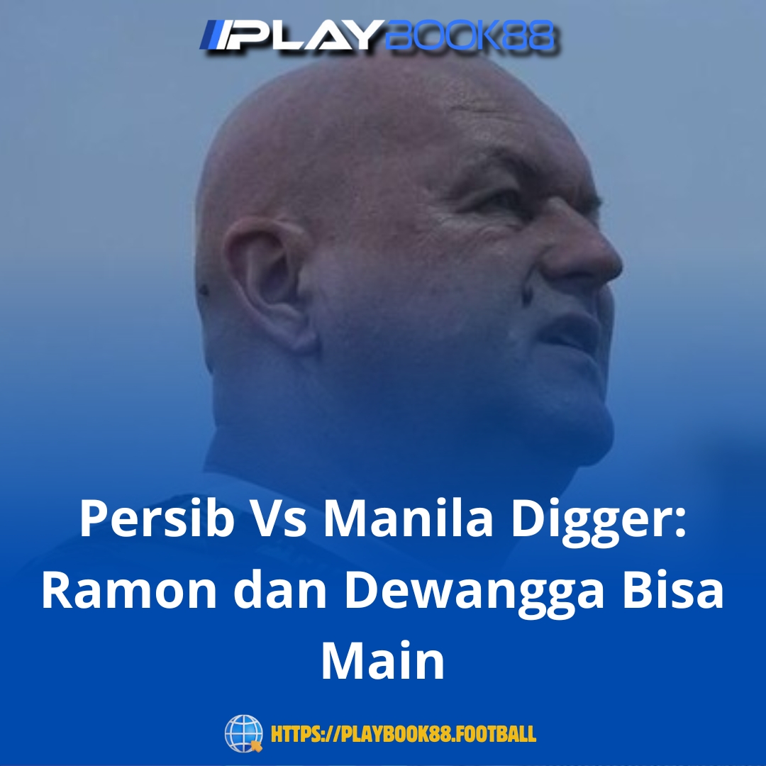 Persib Bandung vs Manila Digger: Ramon Tanque & Alfeandra Dewangga Diperkirakan Siap Main di Kualifikasi ACL 2!